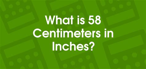 Convert 58 Centimeters to Inches: Quick Guide