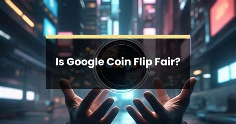 Google Coin Flip Mystery Unveiled!