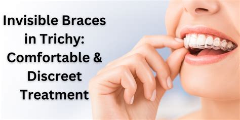 Invisible Braces Advanced Treatment: Revolutionary Teeth Straightening Secrets Revealed